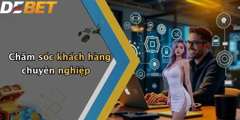 Casino DEBET: Định Nghĩa Không Gian Cá Cược Trực Tuyến 2 Chăm sóc khách hàng chuyên nghiệp
