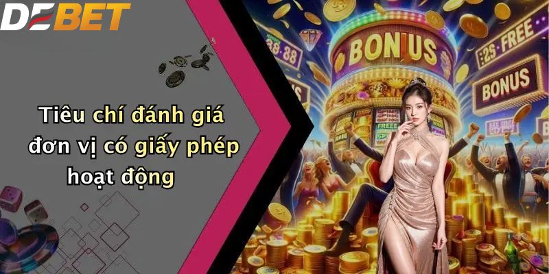 Tiêu chí đánh giá đơn vị có giấy phép hoạt động